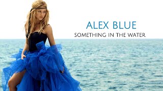 Alex Blue - Something in The Water