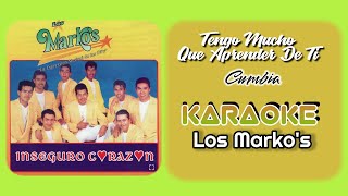 Tengo Mucho Que Aprender De Ti (cumbia) KARAOKE... Los Marko's