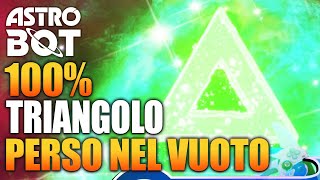 ASTRO BOT TRIANGOLO PERSO NEL VUOTO 100%  COLLEZIONABILI SEGRETI GUIDA GAMEPLAY ITA