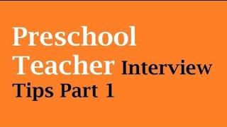 Preschool Teacher Interview Tips Part 1