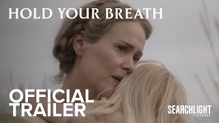 HOLD YOUR BREATH | Official Trailer | Searchlight Pictures