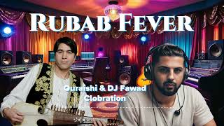 Rubab Fever Deep House Mix - رباب فی ور Quraishi  & DJ Fawad  Collaboration Edm