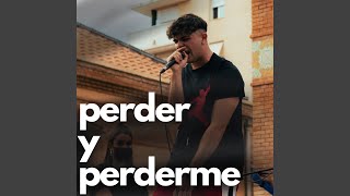 Perder y Perderme