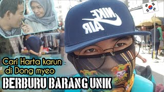 Berburu barang unik ll Sehari di Dong myeo, KOREA SELATAN