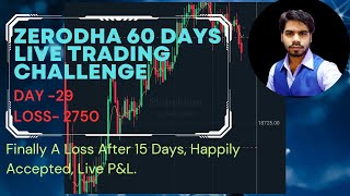 Zerodha 60 Days Challenge, Day- 29 || Live Option Selling || Finally Loss After 15 days, Loss-2750