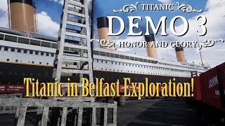 Titanic in Belfast Exploration! - Titanic: Honor & Glory - Demo 3