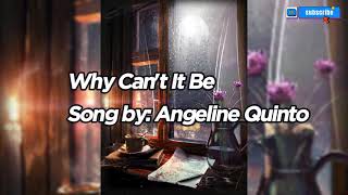 Why Can't It Be Song by: Angeline Quinto with Lyrics @clair de lune