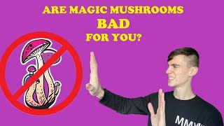 Are Magic Mushrooms Bad For You? | YES, VERY VERY BAD