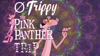 THE PINK PANTHER TRIP | PSYCHEDELIC PINK | ØTrippy