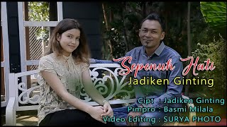 SEPENUH HATI - JADIKEN GINTING (OFFICIAL MUSIC VIDEO)