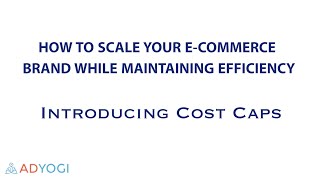 Strategies to Scale E-Commerce Brand - Introducing Cost Caps