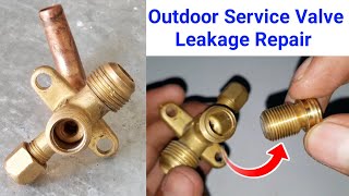 Outdoor Service Valve Leakage Repair | AC Outdoor Unit Service Valve Solve Leakage Problem