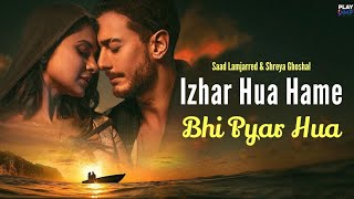 Izhar Hua Hame Bhi Pyar Hua (Official Video) Khushi Khushi Pehna Tera Diya Gehna Song l _ New Viral