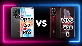 oppo A2 Pro 5g vs Vivo v29e 5g clear compare Oppo A2 Pro