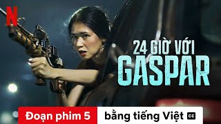 24 giờ với Gaspar (Đoạn phim 5 có phụ đề) | Trailer bằng tiếng Việt | Netflix