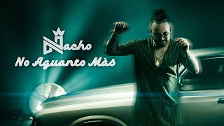 Nacho - No Aguanto Mas