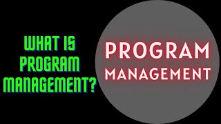 Program Management | What is Program Management? | Define Program Management