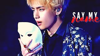 Kim Taehyung - Say my name [ FMV ]