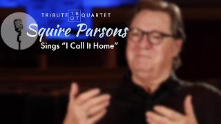 Squire Parsons sings “I Call It Home”