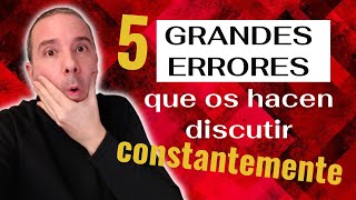 5 errores que os hacen discutir constantemente