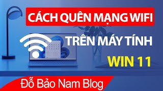 Cách quên mạng wifi trên máy tính Win 11 cực nhanh & đơn giản