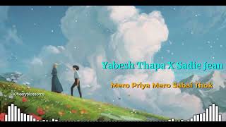 Yabesh Thapa & Sadie Jean - Mero Priya Mero Sabai Thok (Full Audio) | Cherry Blossom