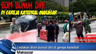 Bom Meledak di Gereja katedral makassar,pelaku tewas di tempat