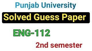 ENG-112|| #2ndsemester || Eng 112 Solved Guess Paper 2024|| #eng112 #punjabuniversity || eng 112