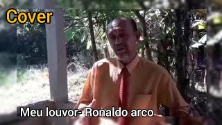 Cover- Meu louvor Ronaldo Arco | Paulo portunhol