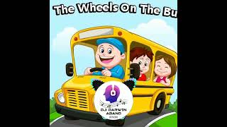 WHEELS ON THE BUS BOUNCE REMIX - DJ DARWIN ABANO