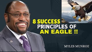 8 SUCCESS PRINCIPLES OF AN EAGLE  | DR MYLES MUNROE  | MOTIVATIONAL SPEECH