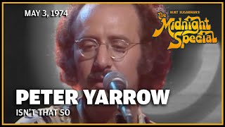 Isn't That So - Peter Yarrow | The Midnight Special