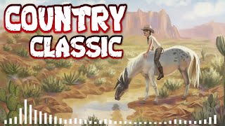 Greatest Hits Classic Country Songs Of All Time 🤠 The Best Of Old Country Songs Playlist Ever