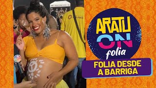 “Ser mãe é igual carnaval, a gente se lasca toda, mas ta feliz”, diz grávida - Aratu Folia 2023