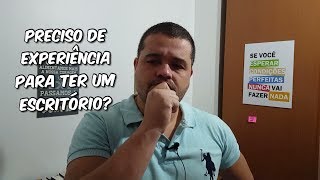 PRECISO DE EXPERIÊNCIA PARA TER UM ESCRITÓRIO DE ADVOCACIA? - Mateus Terra - Advocacia Simples