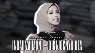 Indah Zaharni - Dikijoknyo Den | Karaoke Version