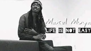 Maxel Muya-Life is not easy (audio officiel)