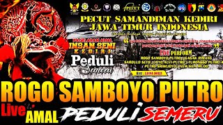 ROGO SAMBOYO PUTRO Terbaru 2021 Live Amal Peduli SEMERU Insan Seni Pecut Samandiman Kediri