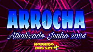 SET ARROCHA ATUALIZADO MÊS JUNHO 2024 - RODRIGO DOS SET