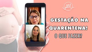 Gestação na quarentena! O que fazer?