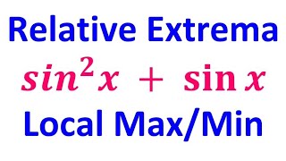 3.4B  Finding Relative Extrema of Trig Functions Using 1st Derivative Test (Local Max and Min)