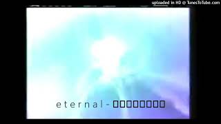 e t e r n a l - 永遠の光を夢見て