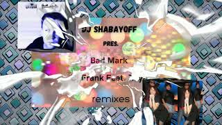 DJ SHABAYOFF pres. Bad Mark  vs. Cj Frank Feat. Zoya