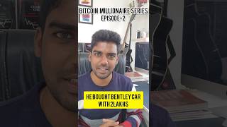 BITCOIN MILLIONAIRE SERIES | EPISODE-2 | BENTLEY