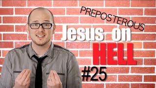 Jesus on Hell: Episode 25 PREPOSTEROUS Matthew 7:13-23