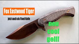 Fighter oder Jagdmesser? I Brandneu! I Fox Eastwood Tiger Fixed I FX-106 MIOD I   #untermesserung