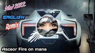 Asceor Fire On Mana_New Slowed Club Remix 2022 | English Song