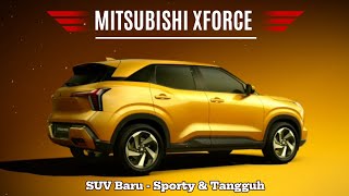 Mitsubishi Xforce - Compact SUV Baru | Sporty & Tangguh