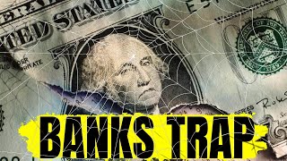 Exposing the Banking System Trap