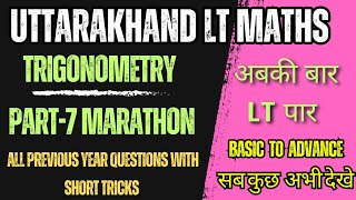 Uttarakhand Lt Maths Trigonometry All PYQ's Marathon Part-7/अभी attempt करे